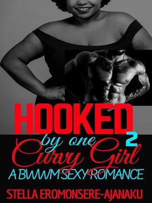 cover image of Hooked by one Curvy Girl ~ a BWWM Sexy Romance